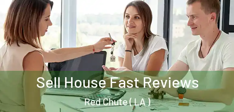  Sell House Fast Reviews Red Chute ( LA )