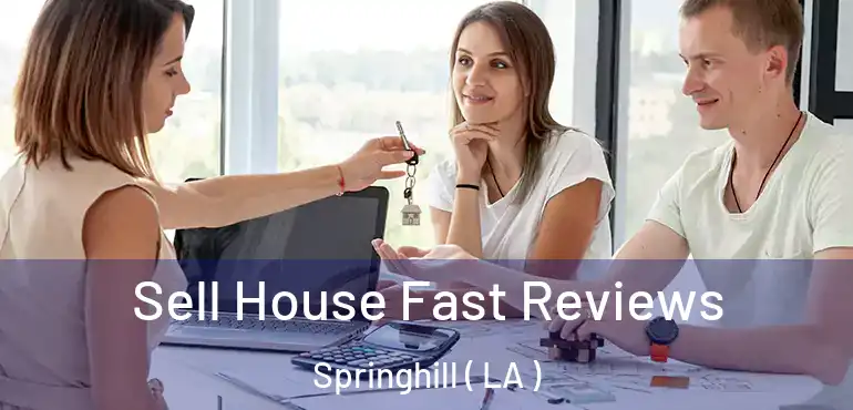  Sell House Fast Reviews Springhill ( LA )