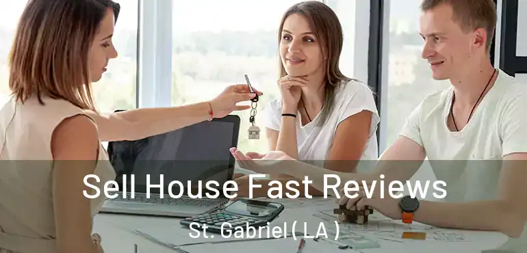  Sell House Fast Reviews St. Gabriel ( LA )