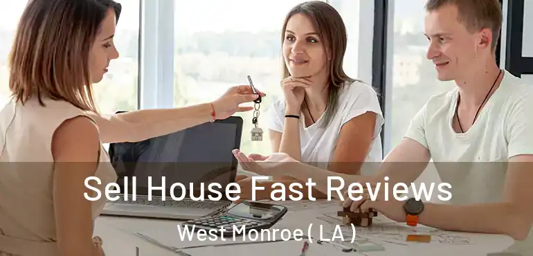  Sell House Fast Reviews West Monroe ( LA )