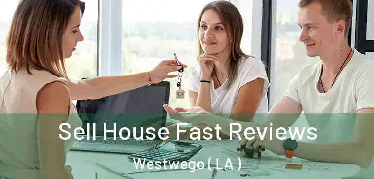  Sell House Fast Reviews Westwego ( LA )