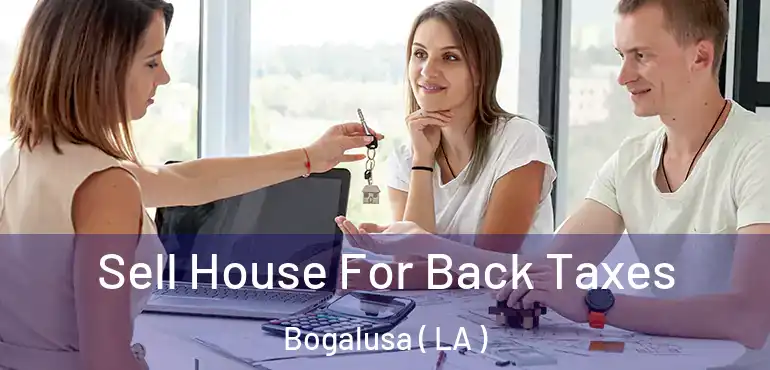  Sell House For Back Taxes Bogalusa ( LA )