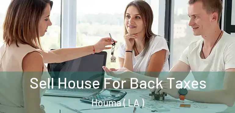 Sell House For Back Taxes Houma ( LA )