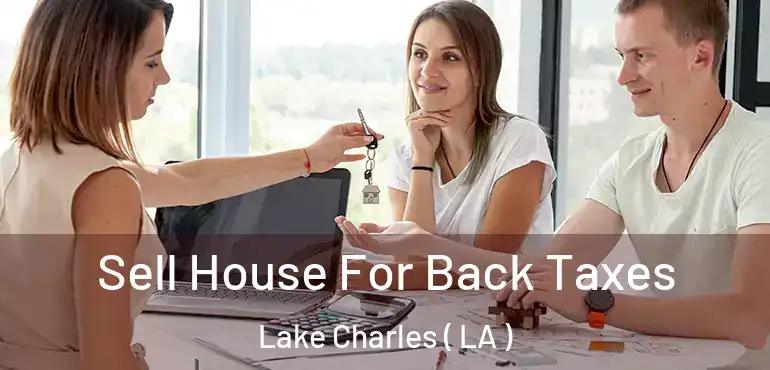  Sell House For Back Taxes Lake Charles ( LA )