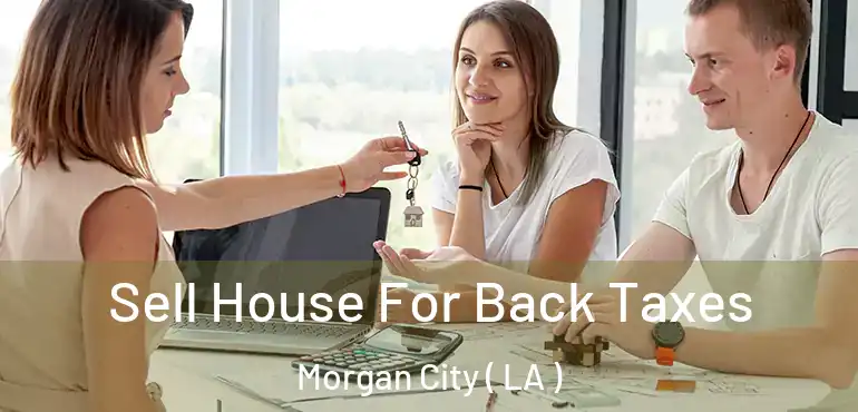  Sell House For Back Taxes Morgan City ( LA )