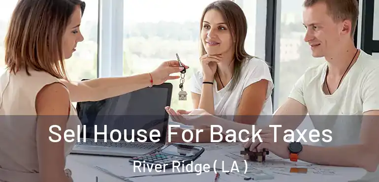  Sell House For Back Taxes River Ridge ( LA )