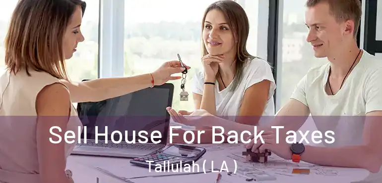  Sell House For Back Taxes Tallulah ( LA )