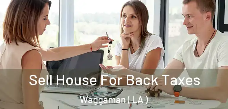  Sell House For Back Taxes Waggaman ( LA )