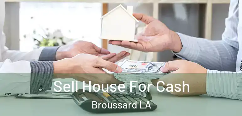  Sell House For Cash Broussard LA