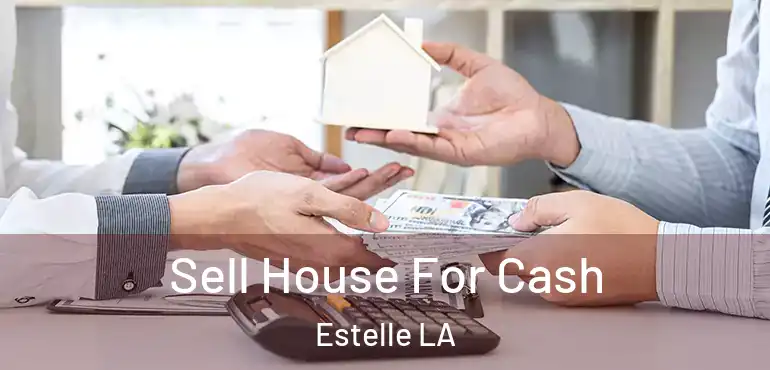  Sell House For Cash Estelle LA