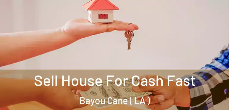  Sell House For Cash Fast Bayou Cane ( LA )