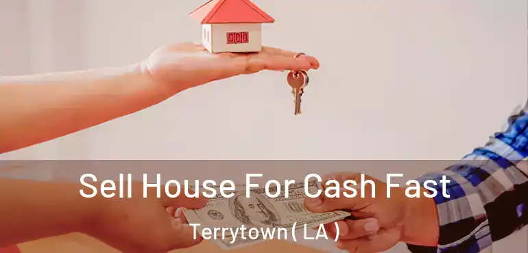  Sell House For Cash Fast Terrytown ( LA )