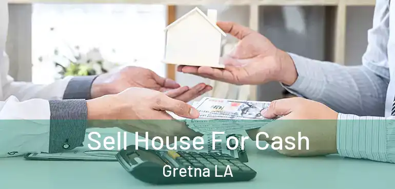 Sell House For Cash Gretna LA