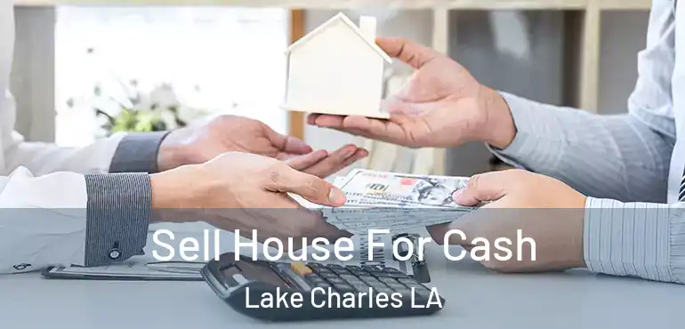  Sell House For Cash Lake Charles LA
