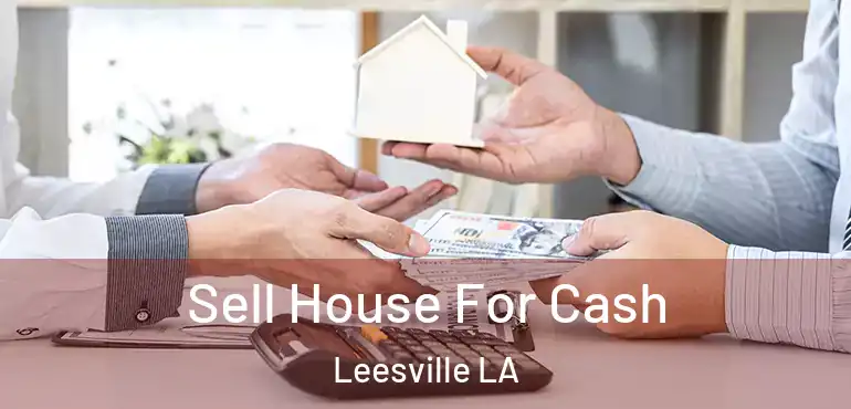  Sell House For Cash Leesville LA