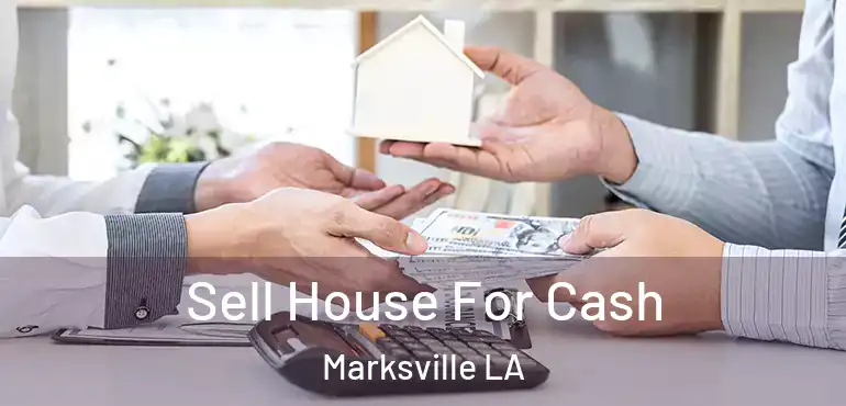  Sell House For Cash Marksville LA