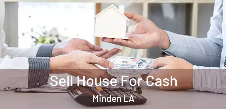  Sell House For Cash Minden LA