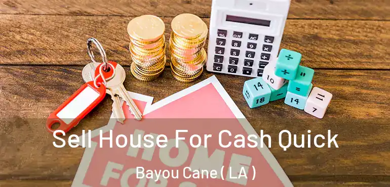  Sell House For Cash Quick Bayou Cane ( LA )