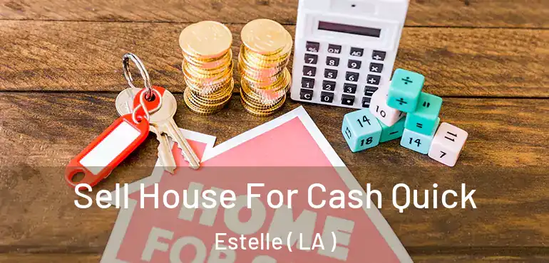  Sell House For Cash Quick Estelle ( LA )