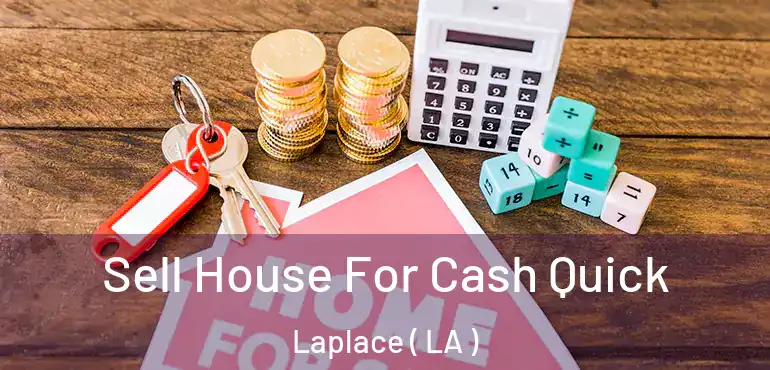  Sell House For Cash Quick Laplace ( LA )