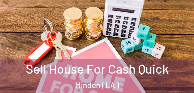  Sell House For Cash Quick Minden ( LA )