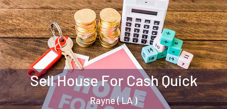  Sell House For Cash Quick Rayne ( LA )