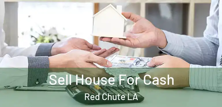  Sell House For Cash Red Chute LA