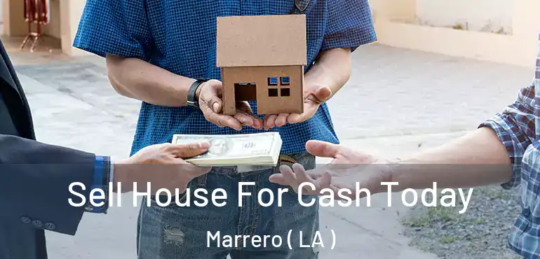  Sell House For Cash Today Marrero ( LA )