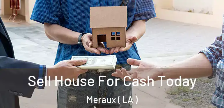  Sell House For Cash Today Meraux ( LA )