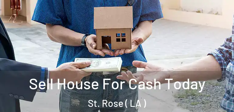  Sell House For Cash Today St. Rose ( LA )
