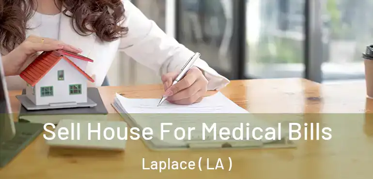  Sell House For Medical Bills Laplace ( LA )