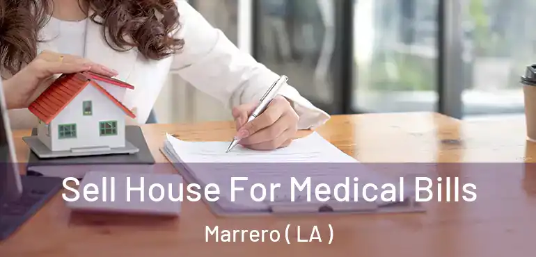  Sell House For Medical Bills Marrero ( LA )