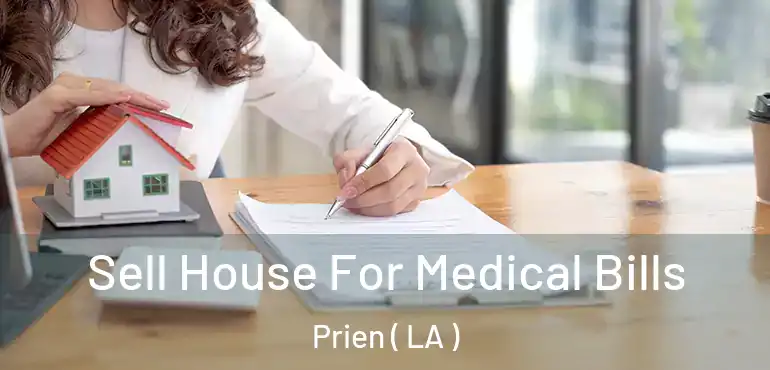  Sell House For Medical Bills Prien ( LA )