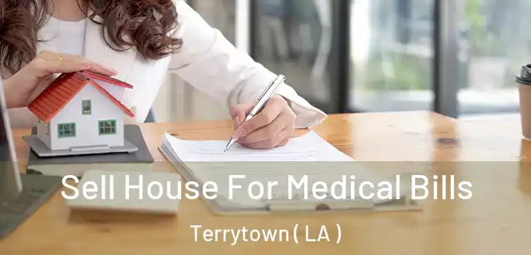  Sell House For Medical Bills Terrytown ( LA )