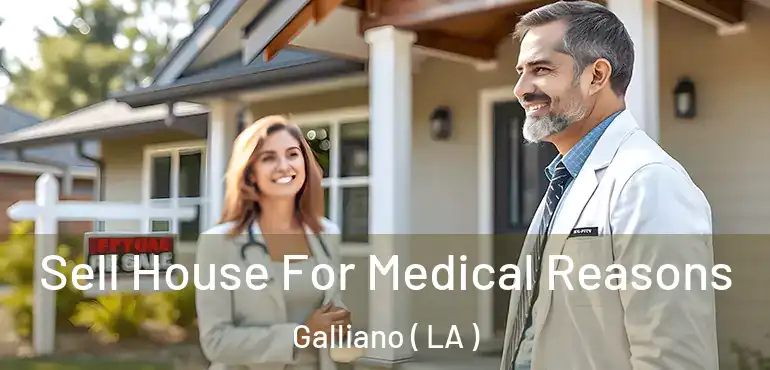  Sell House For Medical Reasons Galliano ( LA )