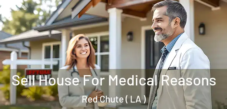  Sell House For Medical Reasons Red Chute ( LA )