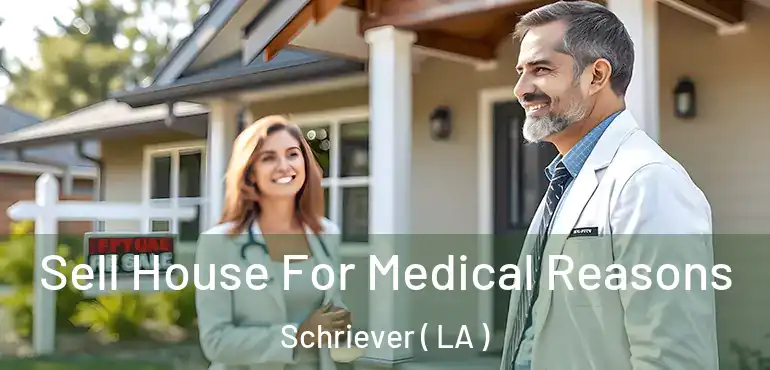  Sell House For Medical Reasons Schriever ( LA )