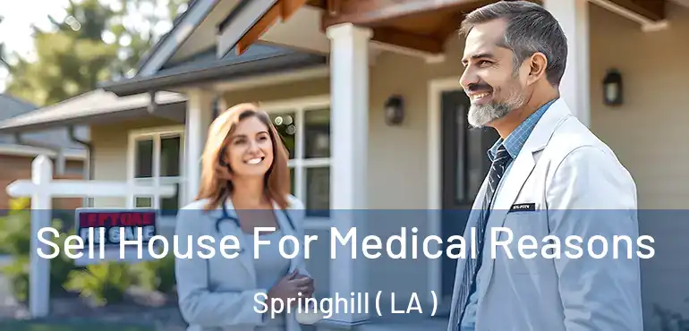  Sell House For Medical Reasons Springhill ( LA )