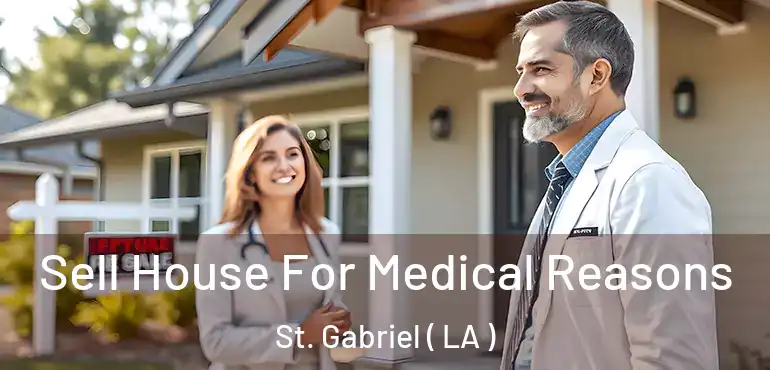  Sell House For Medical Reasons St. Gabriel ( LA )