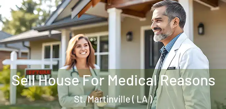  Sell House For Medical Reasons St. Martinville ( LA )