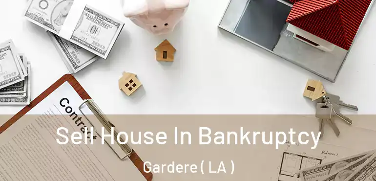  Sell House In Bankruptcy Gardere ( LA )