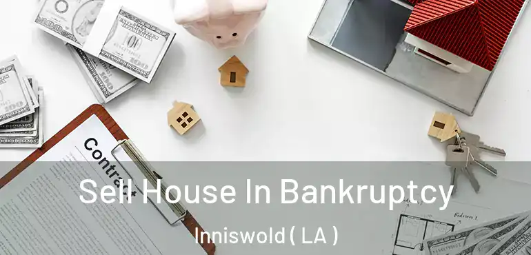  Sell House In Bankruptcy Inniswold ( LA )