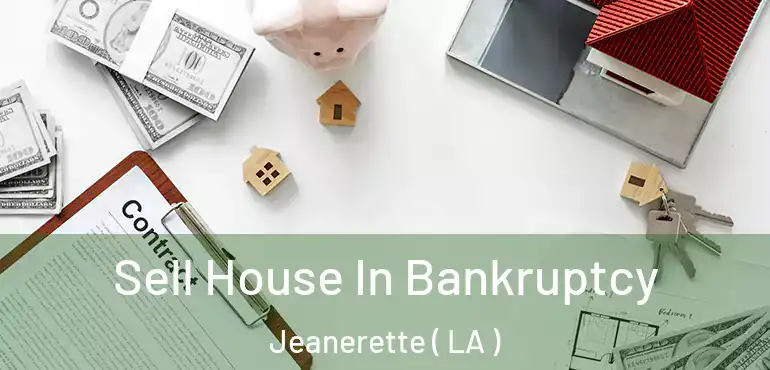  Sell House In Bankruptcy Jeanerette ( LA )