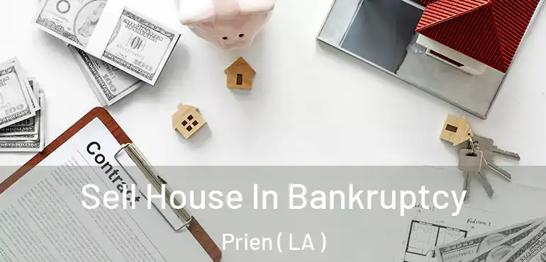  Sell House In Bankruptcy Prien ( LA )