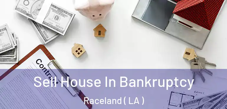  Sell House In Bankruptcy Raceland ( LA )