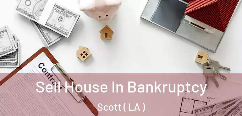  Sell House In Bankruptcy Scott ( LA )