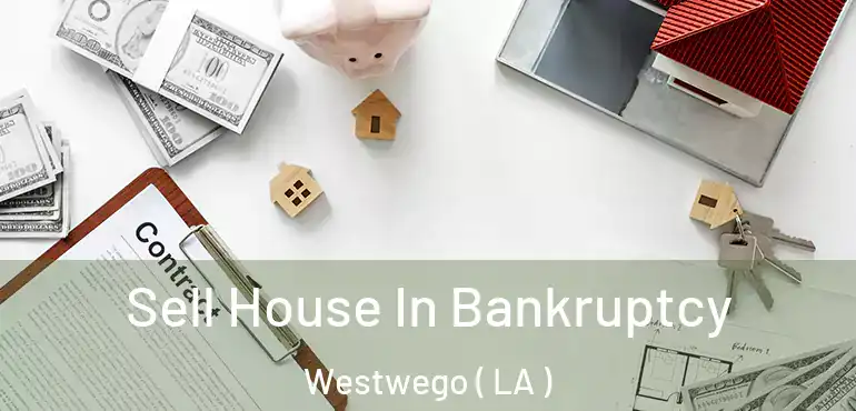  Sell House In Bankruptcy Westwego ( LA )