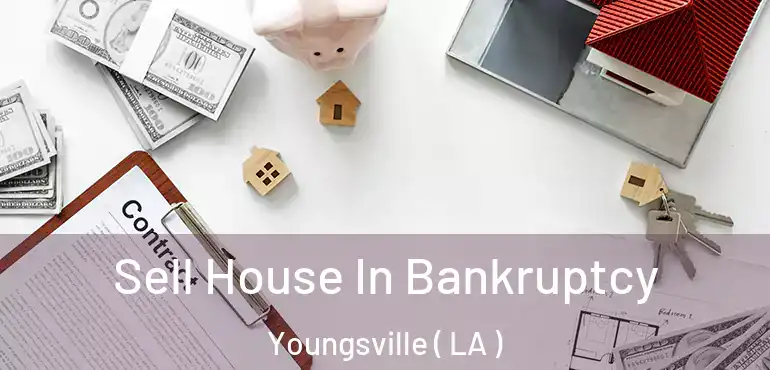  Sell House In Bankruptcy Youngsville ( LA )