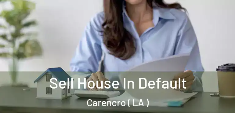  Sell House In Default Carencro ( LA )