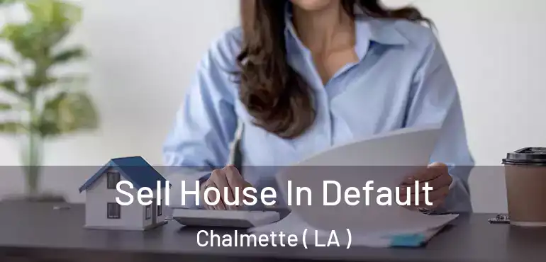  Sell House In Default Chalmette ( LA )